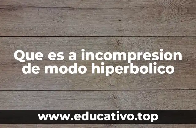 Que es a incompresion de modo hiperbolico