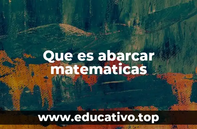 Que es abarcar matematicas