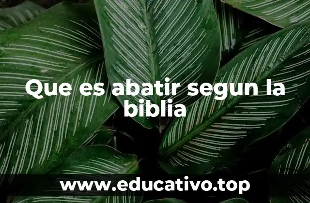 Que es abatir segun la biblia