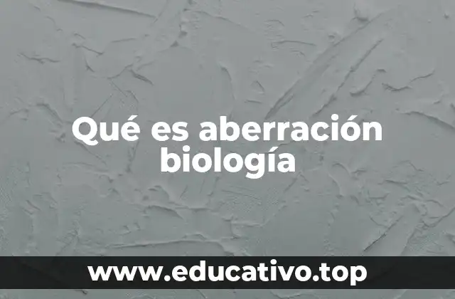 Qué es aberración biología