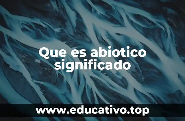 Que es abiotico significado