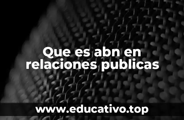 Que es abn en relaciones publicas
