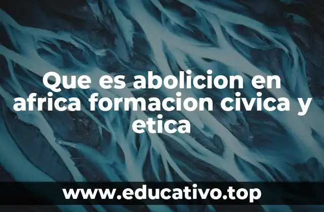 Que es abolicion en africa formacion civica y etica