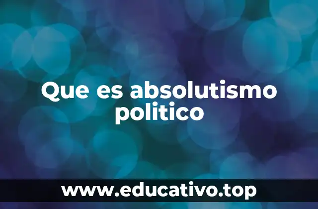 Que es absolutismo politico