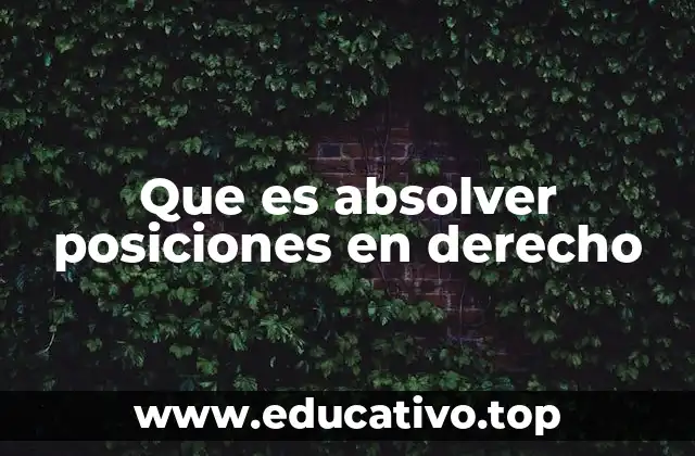 Que es absolver posiciones en derecho