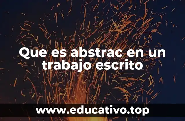 Que es abstrac en un trabajo escrito