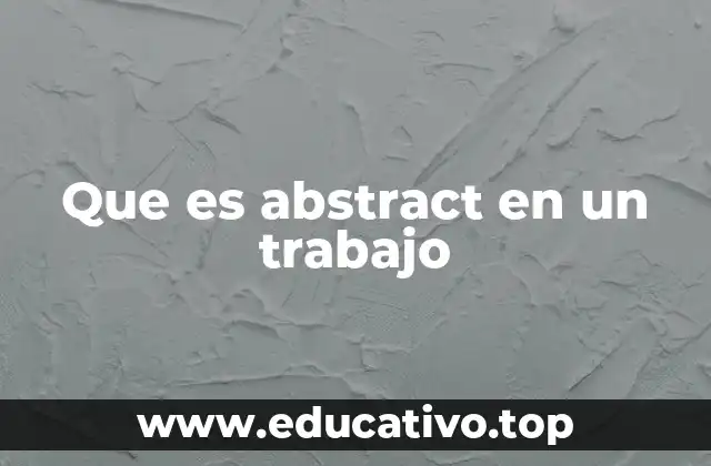 Que es abstract en un trabajo