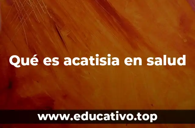 Qué es acatisia en salud