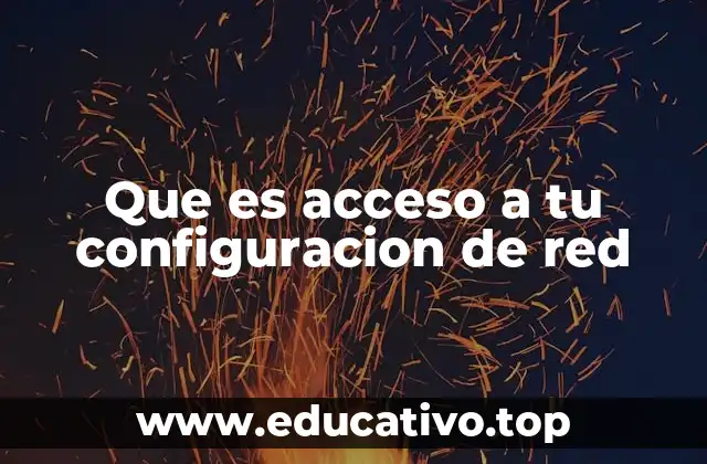 Que es acceso a tu configuracion de red