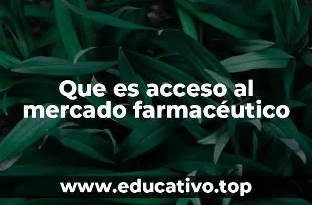 Que es acceso al mercado farmacéutico