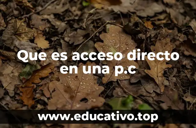 Que es acceso directo en una p.c
