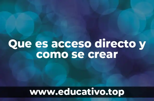 Que es acceso directo y como se crear