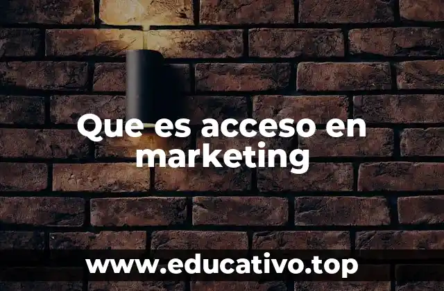 Que es acceso en marketing
