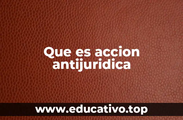 Que es accion antijuridica