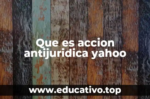 Que es accion antijuridica yahoo