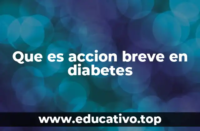 Que es accion breve en diabetes