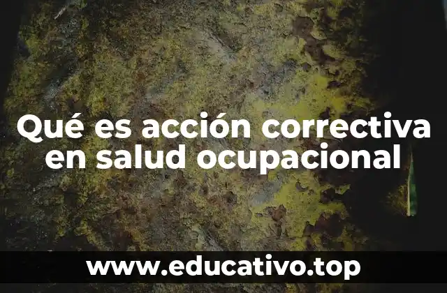 Qué es acción correctiva en salud ocupacional