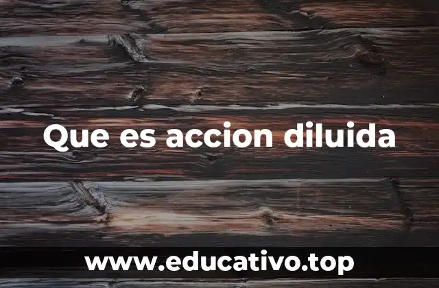 Que es accion diluida