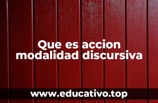 Que es accion modalidad discursiva