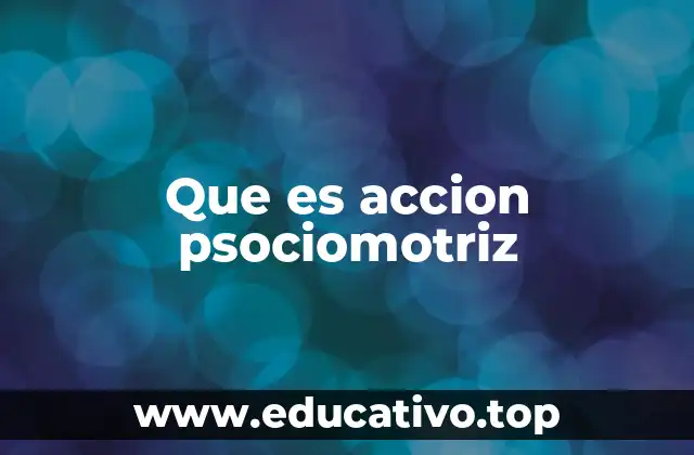 Que es accion psociomotriz