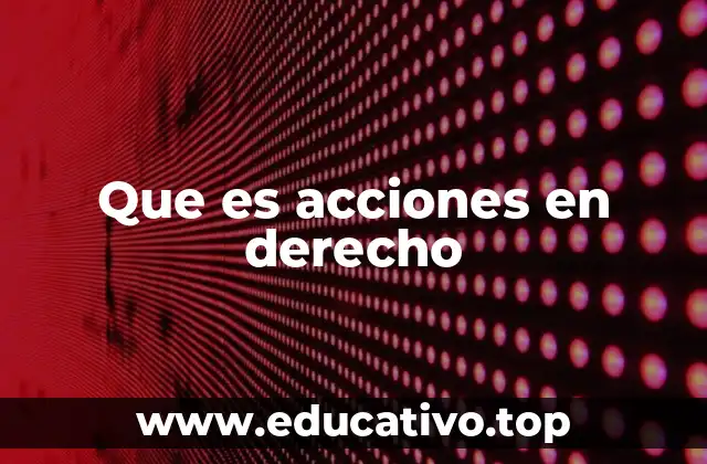 Que es acciones en derecho