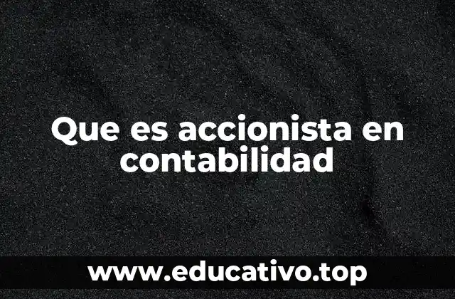 La importancia del accionista en la estructura de una empresa