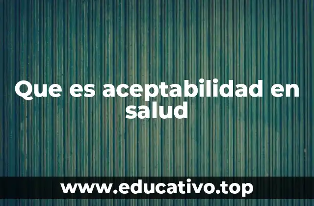 Que es aceptabilidad en salud