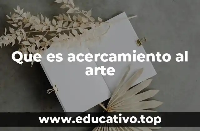 Que es acercamiento al arte