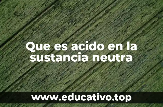 La dualidad ácida en compuestos aparentemente neutros