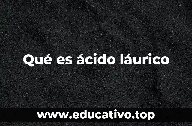 Qué es ácido láurico