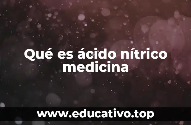 Qué es ácido nítrico medicina