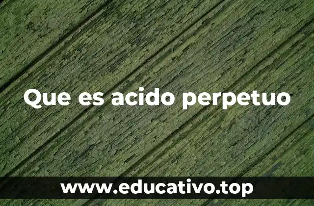Que es acido perpetuo