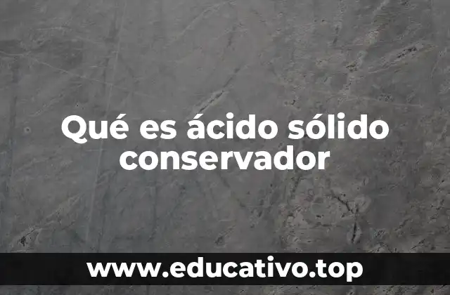Funcionamiento de los ácidos como conservadores