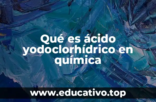 Qué es ácido yodoclorhídrico en química