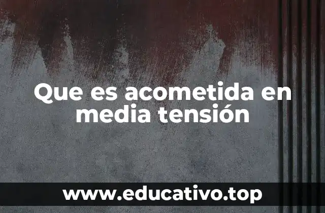 Que es acometida en media tensión
