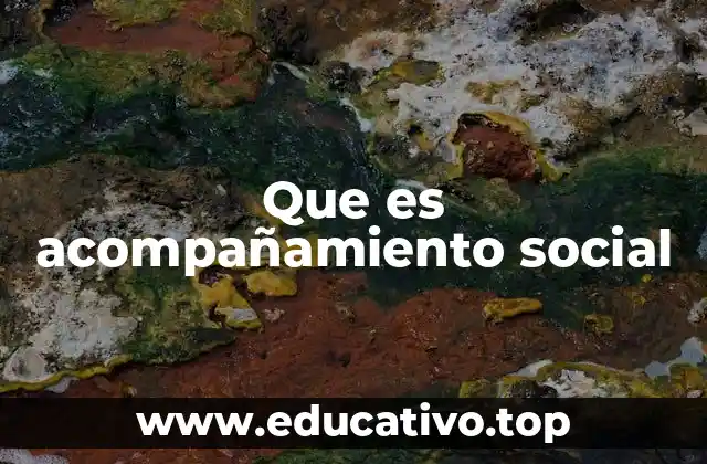 Que es acompañamiento social