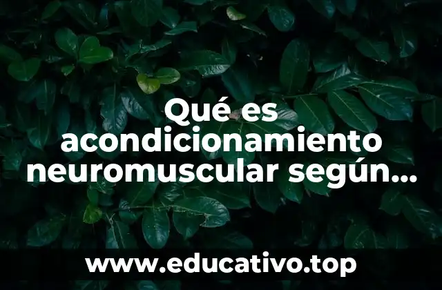 Qué es acondicionamiento neuromuscular según autores