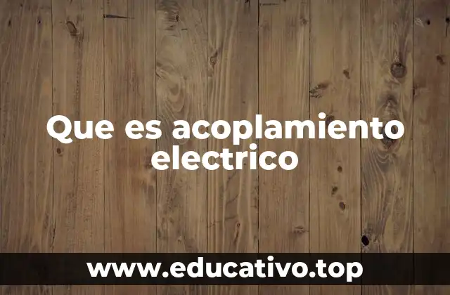 Que es acoplamiento electrico