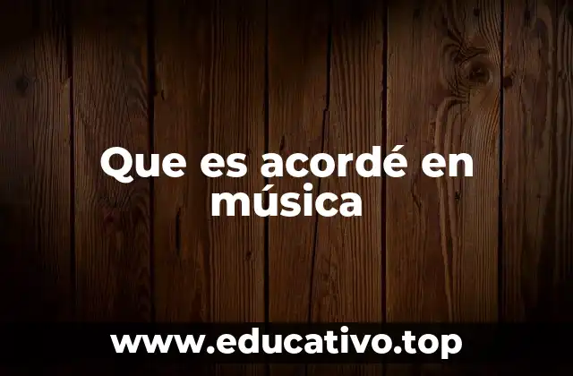 Que es acordé en música