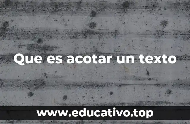 Que es acotar un texto