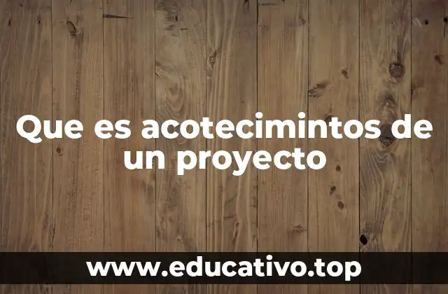 Que es acotecimintos de un proyecto