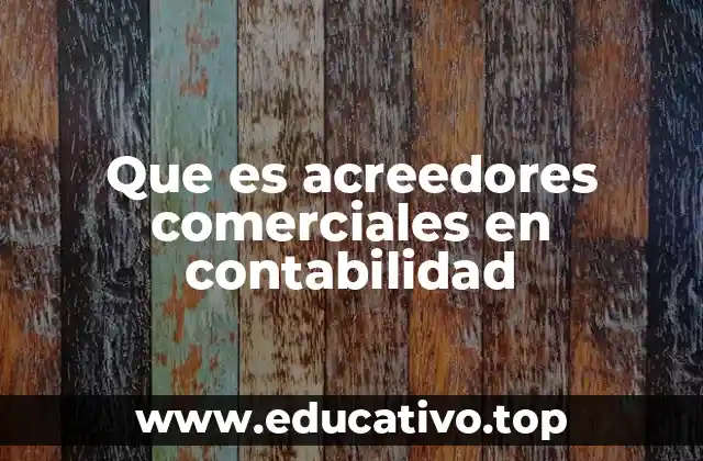 Que es acreedores comerciales en contabilidad