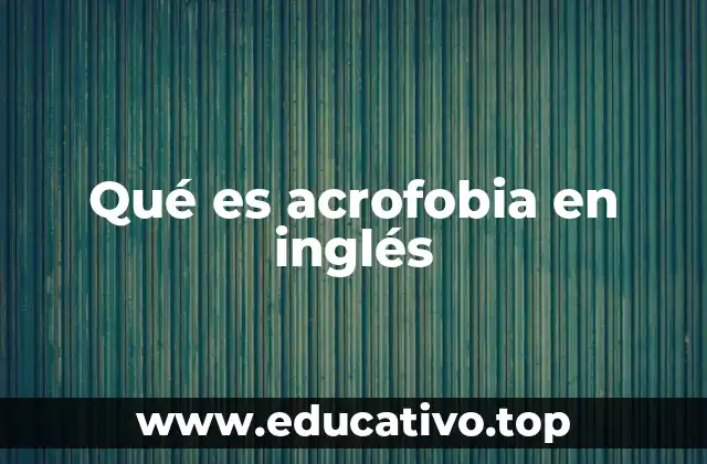 Qué es acrofobia en inglés