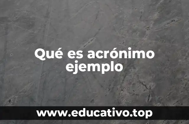 Qué es acrónimo ejemplo