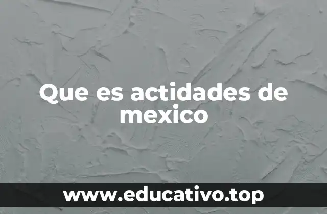 La importancia de las actidades en la identidad mexicana
