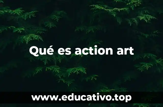 Qué es action art