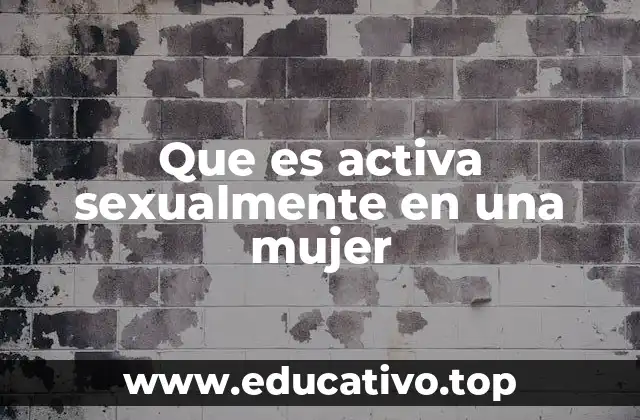 Que es activa sexualmente en una mujer