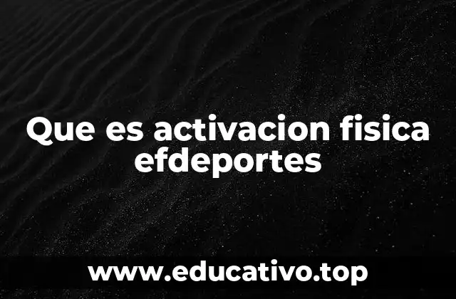 Que es activacion fisica efdeportes