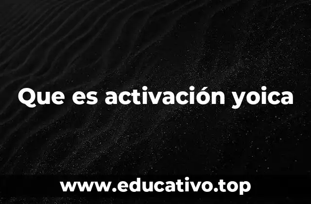 Que es activación yoica