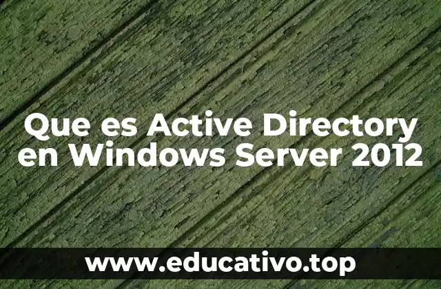 Que es Active Directory en Windows Server 2012